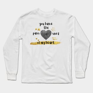 you have the password of my heart Long Sleeve T-Shirt